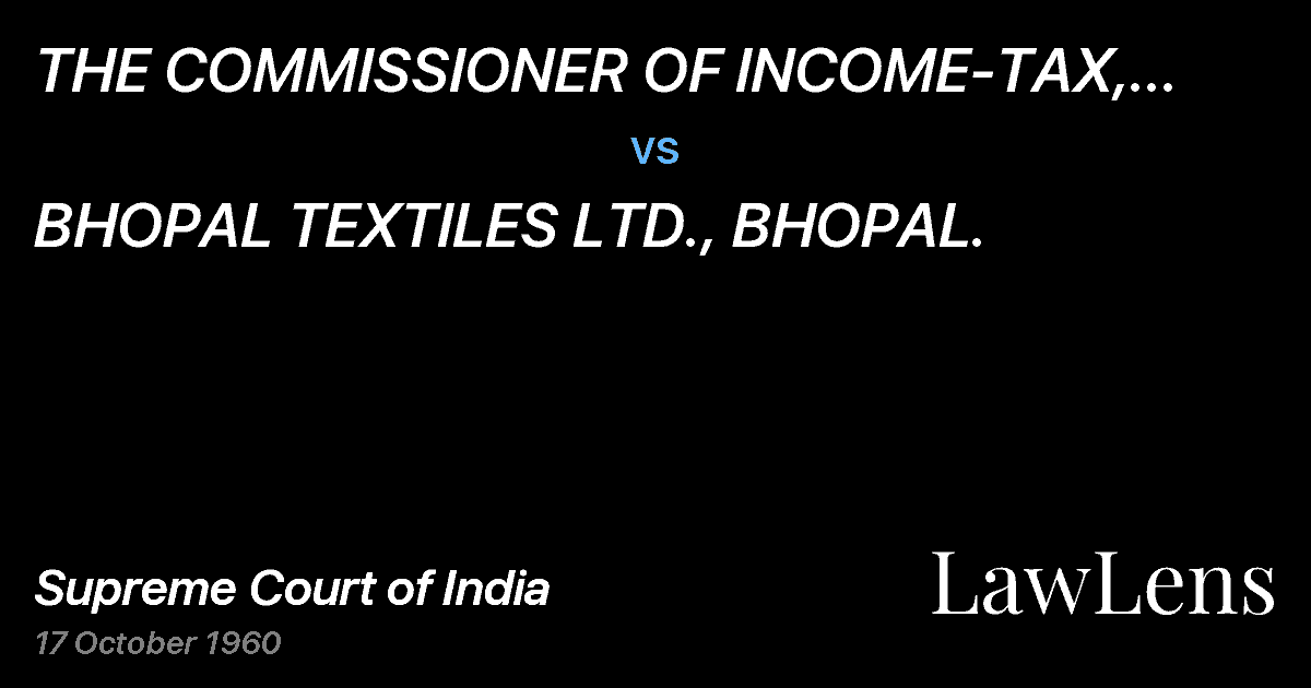 Preview image for THE  COMMISSIONER  OF INCOME-TAX, MADHYA PRADESH  &  BHOPA vs. BHOPAL TEXTILES LTD., BHOPAL.