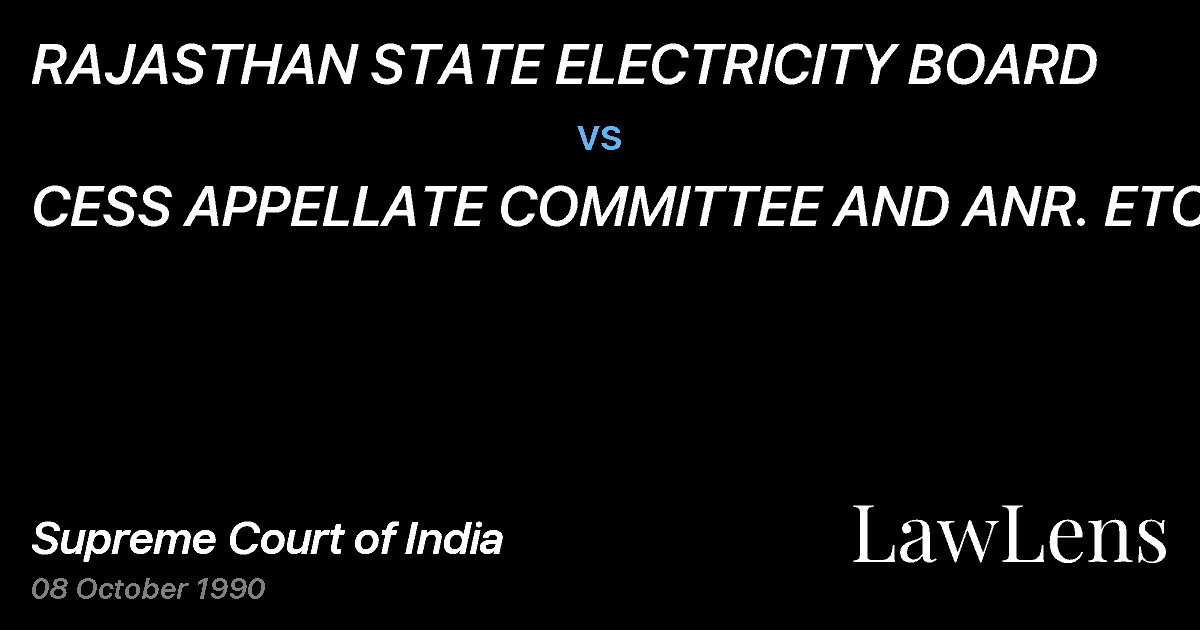 Preview image for RAJASTHAN STATE ELECTRICITY BOARD vs. CESS APPELLATE COMMITTEE AND ANR. ETC.