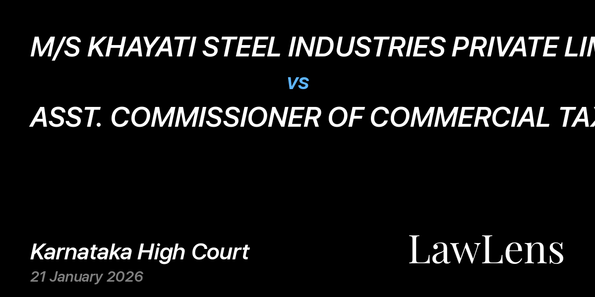 Preview image for M/S KHAYATI STEEL INDUSTRIES PRIVATE LIMITED vs. ASST. COMMISSIONER OF COMMERCIAL TAXES