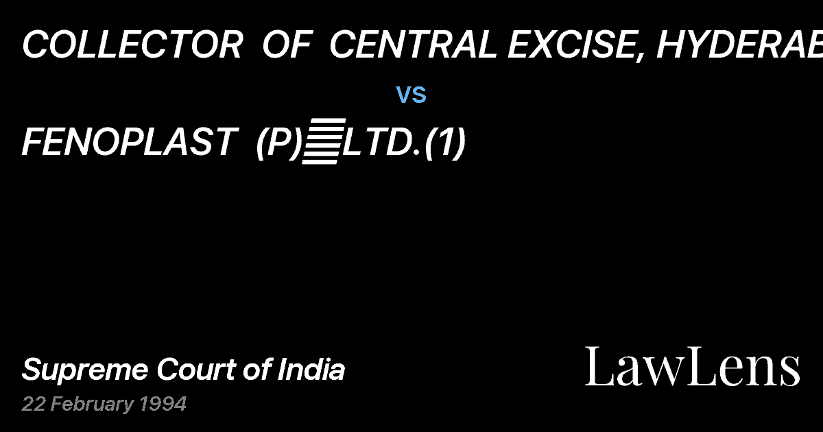 Preview image for COLLECTOR  OF  CENTRAL EXCISE, HYDERABAD vs. FENOPLAST  (P)	LTD.(1)