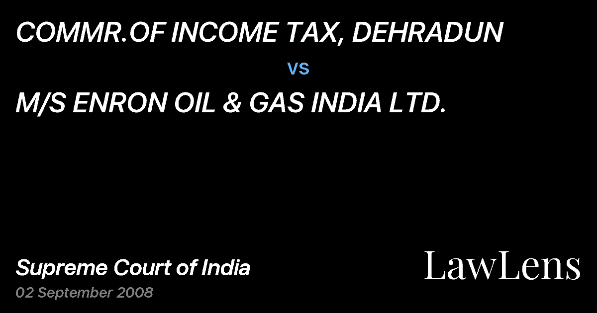 Preview image for COMMR.OF INCOME TAX, DEHRADUN vs. M/S ENRON OIL & GAS INDIA LTD.