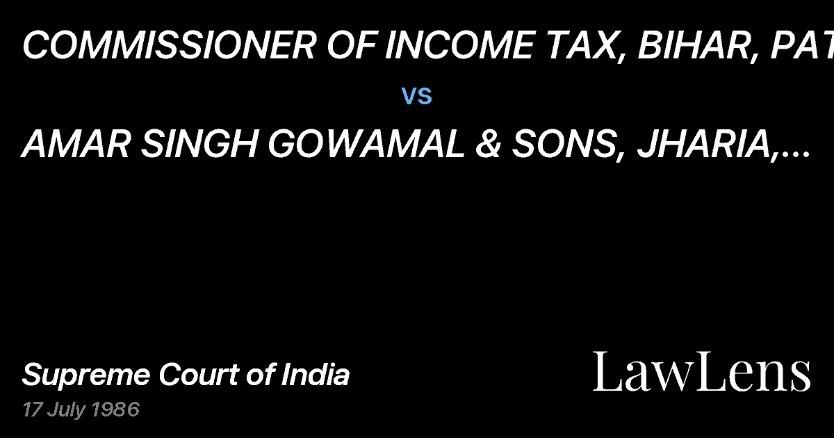 Preview image for COMMISSIONER OF INCOME TAX, BIHAR, PATNA vs. AMAR SINGH GOWAMAL & SONS, JHARIA, DHANBAD