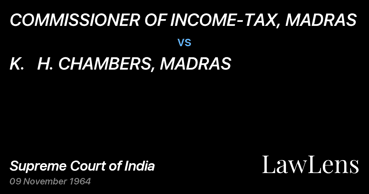 Preview image for COMMISSIONER OF INCOME-TAX, MADRAS vs. K.   H. CHAMBERS, MADRAS
