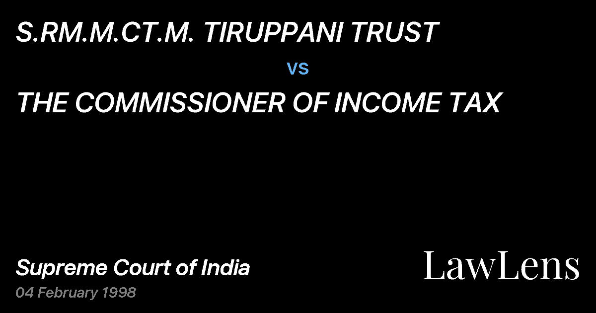 Preview image for S.RM.M.CT.M. TIRUPPANI TRUST vs. THE COMMISSIONER OF INCOME TAX