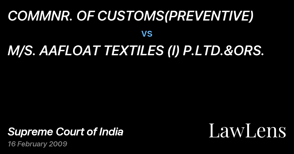 Preview image for COMMNR. OF CUSTOMS(PREVENTIVE) vs. M/S. AAFLOAT TEXTILES (I) P.LTD.&ORS.