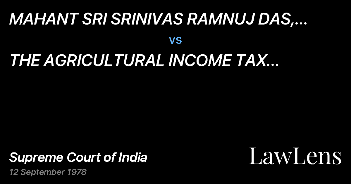 Preview image for MAHANT SRI SRINIVAS RAMNUJ DAS, MAHANT OF EMAR MATH, PURI vs. THE AGRICULTURAL INCOME TAX OFFICER, PURI & ANR.