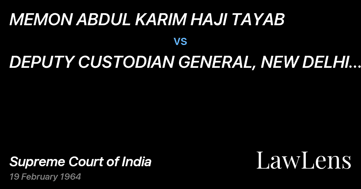 Preview image for MEMON ABDUL KARIM HAJI TAYAB vs. DEPUTY CUSTODIAN GENERAL, NEW DELHI AND OTHERS