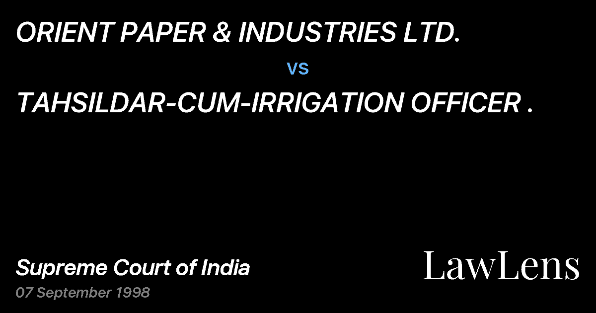 Preview image for ORIENT PAPER & INDUSTRIES LTD. vs. TAHSILDAR-CUM-IRRIGATION OFFICER .