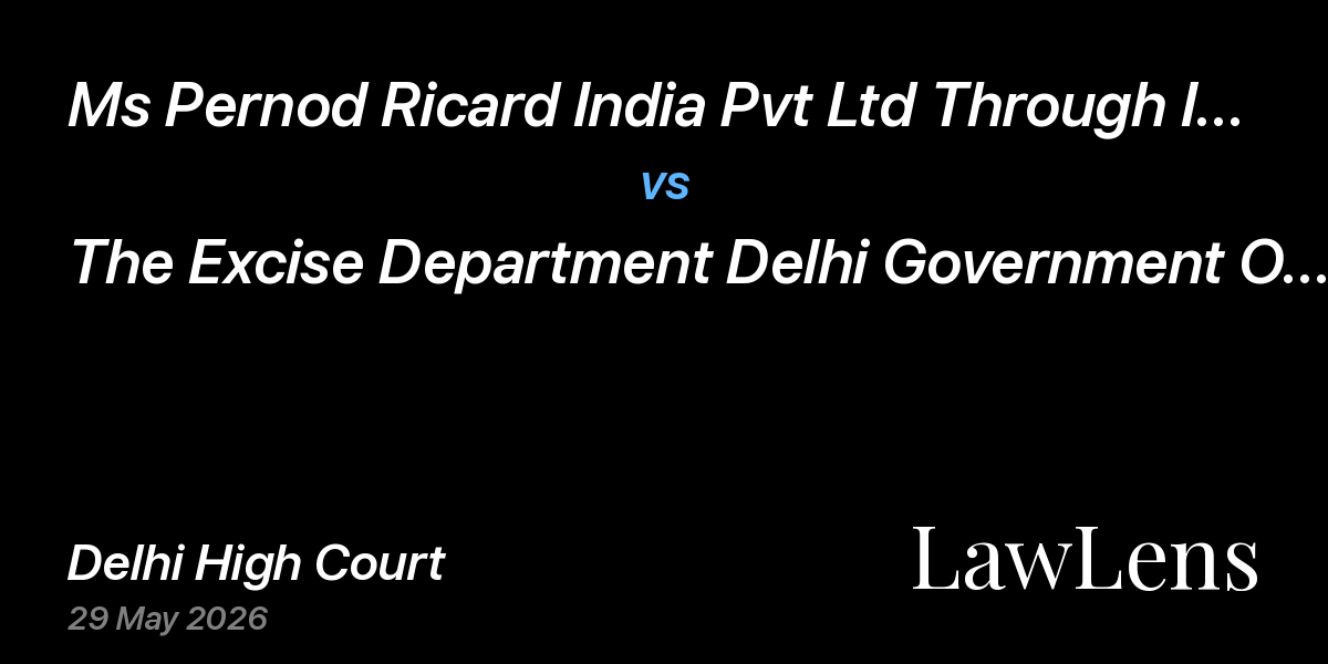 Preview image for Ms Pernod Ricard India Pvt Ltd Through Its Authorised Representative Mr Khem Karan Sharma vs. The Excise Department Delhi Government Of Nct Of Delhi & Ors.