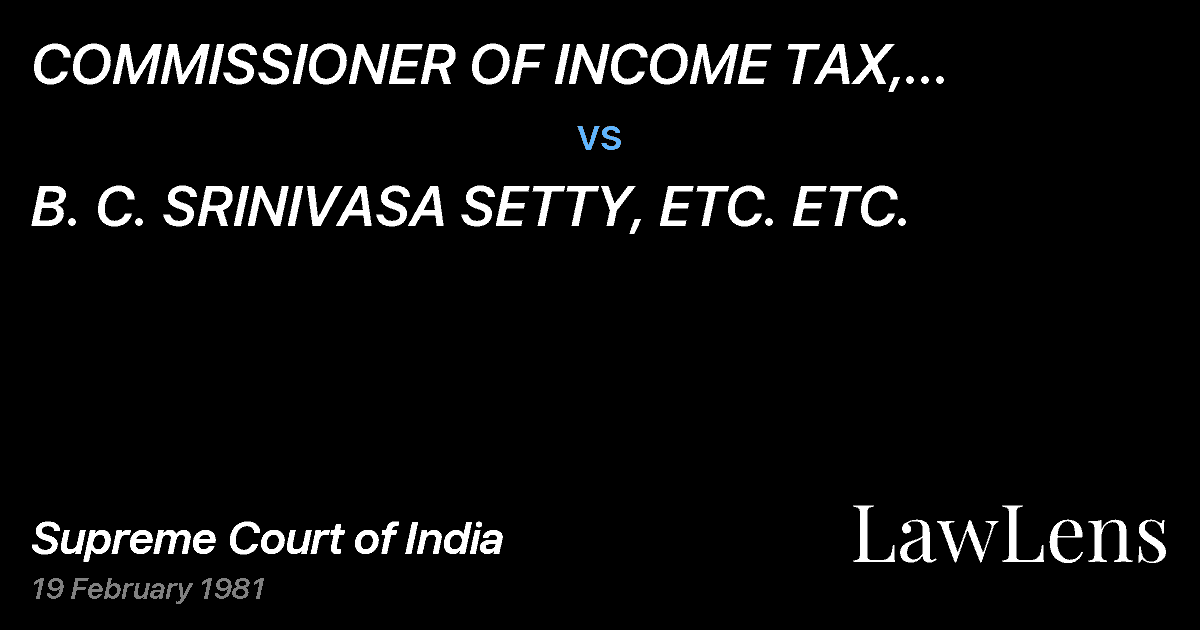 Preview image for COMMISSIONER OF INCOME TAX, BANGALORE ETC. ETC. vs. B. C. SRINIVASA SETTY, ETC. ETC.