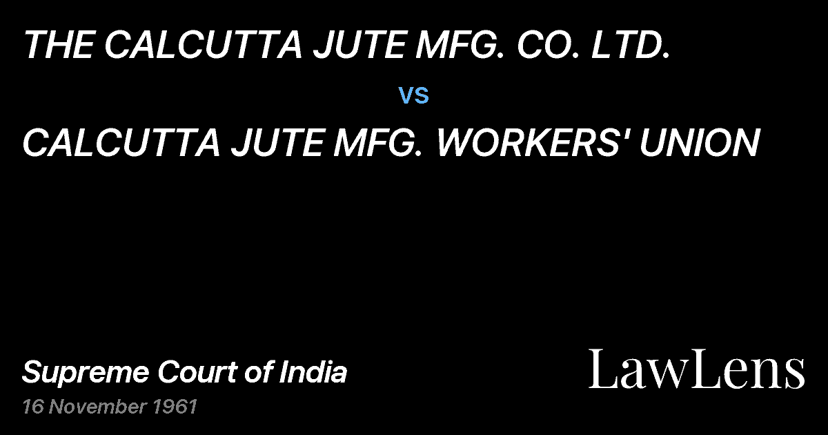 Preview image for THE CALCUTTA JUTE MFG. CO. LTD. vs. CALCUTTA JUTE MFG. WORKERS' UNION