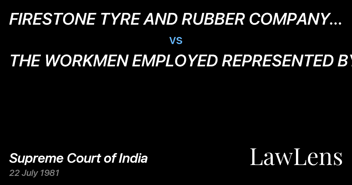 Preview image for FIRESTONE TYRE AND RUBBER COMPANY OF INDIA PRIVATE LIMITED vs. THE WORKMEN EMPLOYED REPRESENTED BY FIRESTONE TYREEMPLOYEES