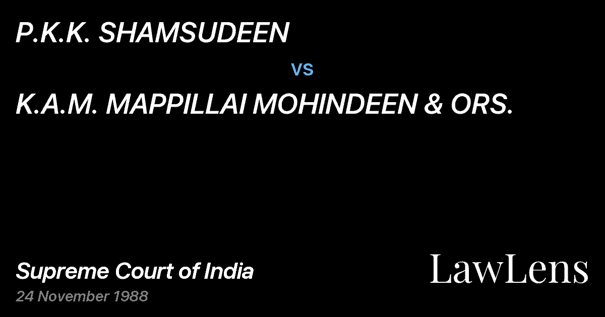 Preview image for P.K.K. SHAMSUDEEN vs. K.A.M. MAPPILLAI MOHINDEEN & ORS.