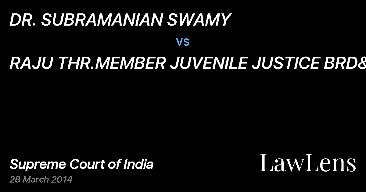 Preview image for DR. SUBRAMANIAN SWAMY vs. RAJU THR.MEMBER JUVENILE JUSTICE BRD&ANR
