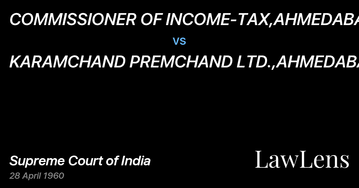 Preview image for COMMISSIONER OF INCOME-TAX,AHMEDABAD vs. KARAMCHAND PREMCHAND LTD.,AHMEDABAD.