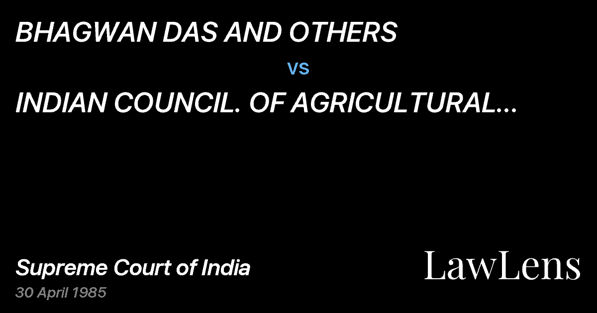 Preview image for BHAGWAN DAS AND OTHERS vs. INDIAN COUNCIL. OF AGRICULTURAL RESEARCH AND OTHERS