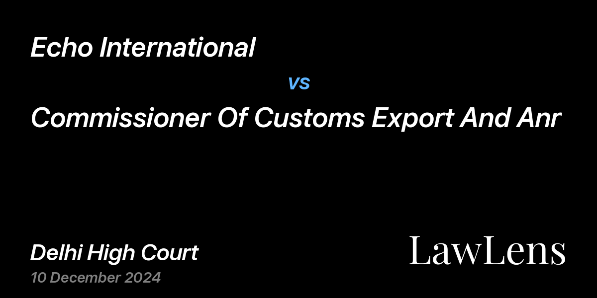 Preview image for Echo International vs. Commissioner Of Customs Export And Anr