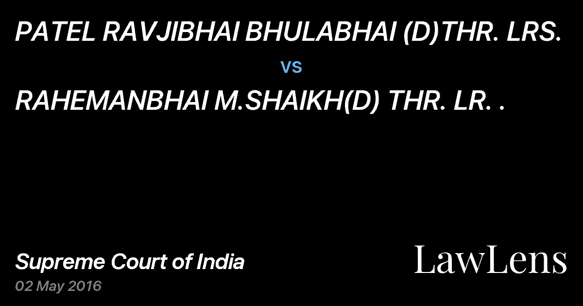 Preview image for PATEL RAVJIBHAI BHULABHAI (D)THR. LRS. vs. RAHEMANBHAI M.SHAIKH(D) THR. LR. .