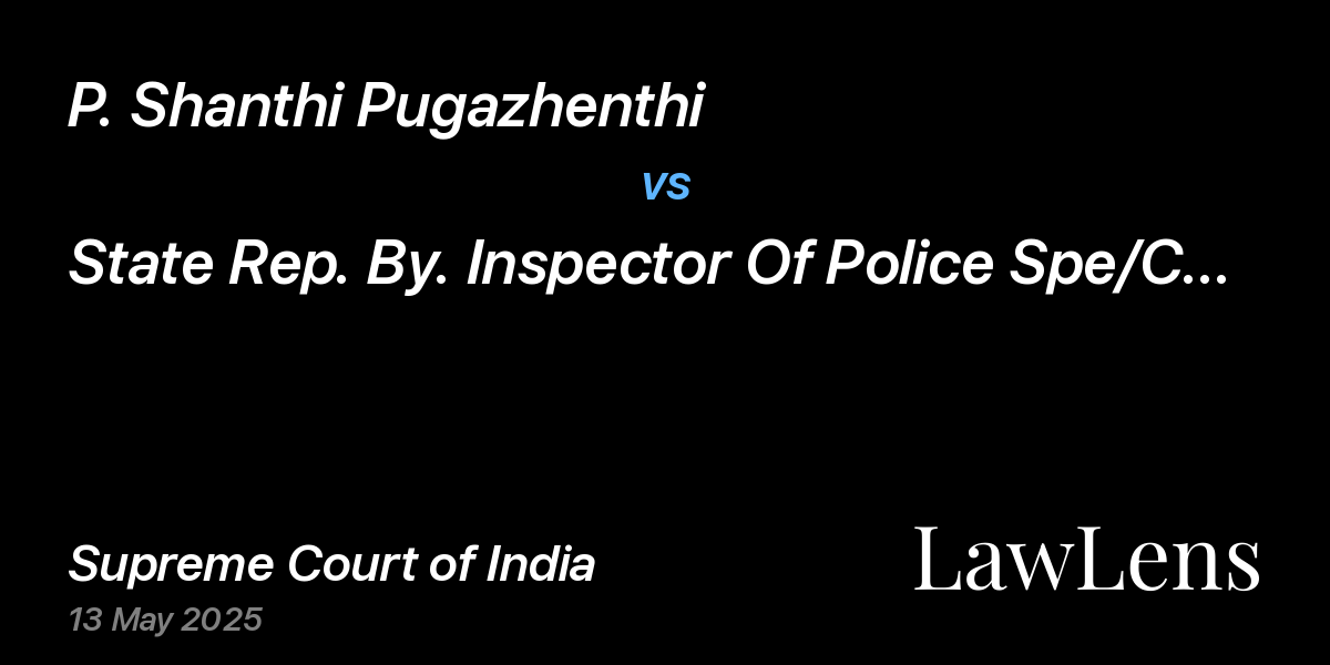 Preview image for P. Shanthi Pugazhenthi vs. State Rep. By. Inspector Of Police Spe/Cbi/Acb/ Chennai