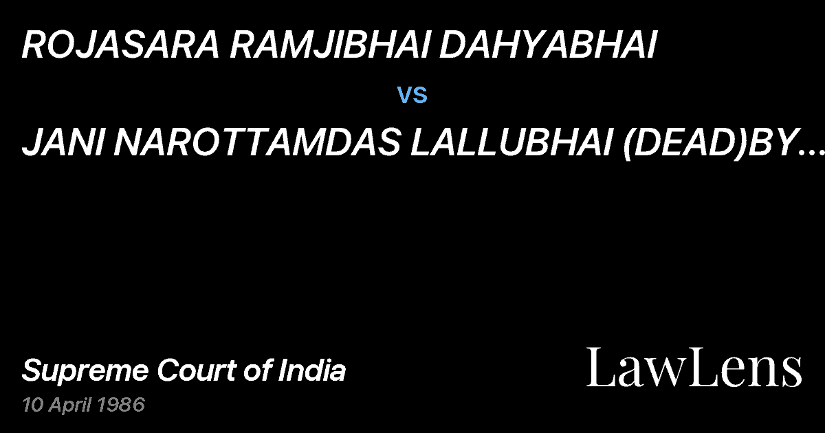 Preview image for ROJASARA RAMJIBHAI DAHYABHAI vs. JANI NAROTTAMDAS LALLUBHAI (DEAD)BY LRS. & ANR.