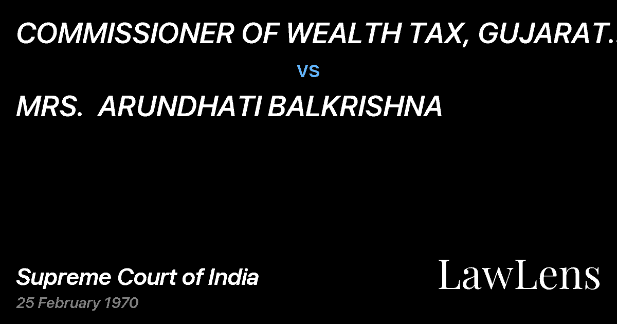 Preview image for COMMISSIONER OF WEALTH TAX, GUJARAT ATAHMEDABAD vs. MRS.  ARUNDHATI BALKRISHNA