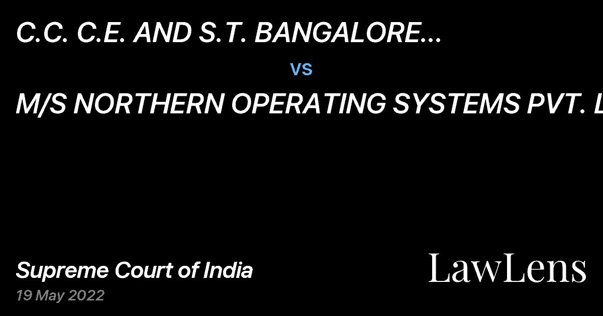 Preview image for C.C. C.E. AND S.T. BANGALORE (ADJUDICATION) vs. M/S NORTHERN OPERATING SYSTEMS PVT. LTD.