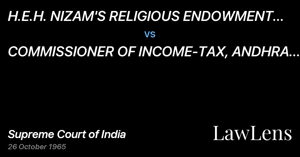 Preview image for H.E.H. NIZAM'S	RELIGIOUS ENDOWMENT TRUSTHYDERABAD vs. COMMISSIONER OF INCOME-TAX, ANDHRA PRADESH,HYDERABAD