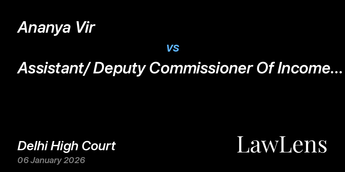 Preview image for Ananya Vir vs. Assistant/ Deputy Commissioner Of Income Tax, Central Circle-27, New Delhi And Anr