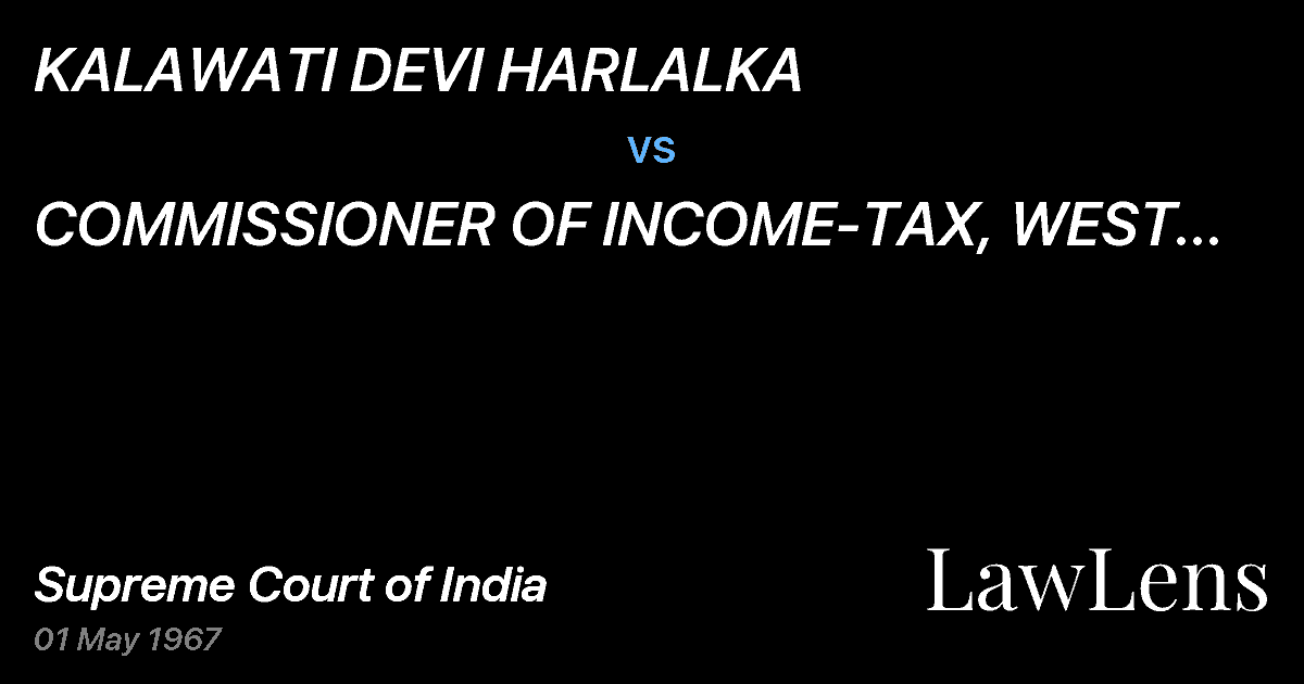Preview image for KALAWATI DEVI HARLALKA vs. COMMISSIONER OF INCOME-TAX, WEST BENGAL & ORS.