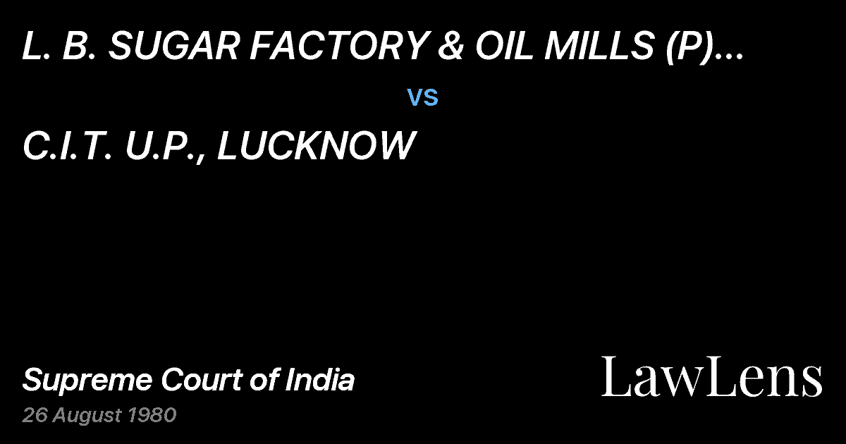 Preview image for L. B. SUGAR FACTORY & OIL MILLS (P) LTD. PILIBHIT vs. C.I.T. U.P., LUCKNOW