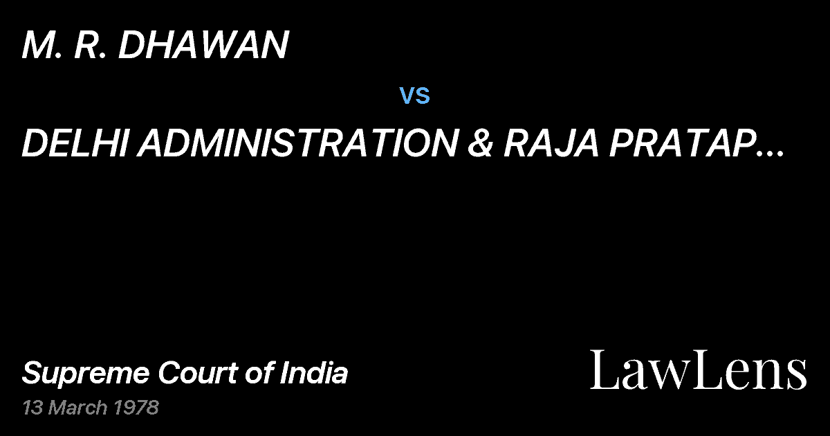Preview image for M. R. DHAWAN vs. DELHI ADMINISTRATION & RAJA PRATAP BHANU PRAKASH SINGH
