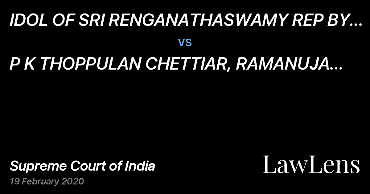 Preview image for IDOL OF SRI RENGANATHASWAMY REP BY ITS EXECUTIVE OFFICER/JOINT COMMISSIONER vs. P K THOPPULAN CHETTIAR, RAMANUJA KOODAM ANNADHANA TRUST REP BY ITS MANAGING TRUSTEE