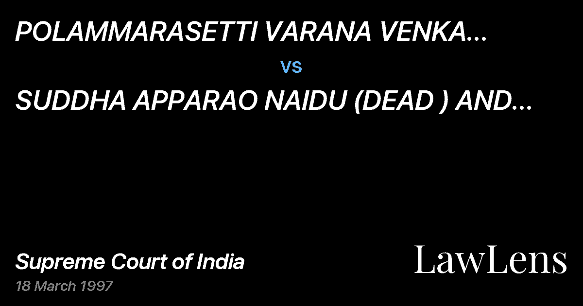 Preview image for POLAMMARASETTI VARANA VENKA SATYANANARAYANA vs. SUDDHA APPARAO NAIDU (DEAD ) AND ORS RESPONDENT