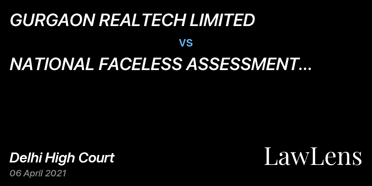 Preview image for GURGAON REALTECH LIMITED  vs.  NATIONAL FACELESS ASSESSMENT CENTRE DELHI   (EARLIER NATIONAL E-ASSESSMENT CENTRE DELHI)