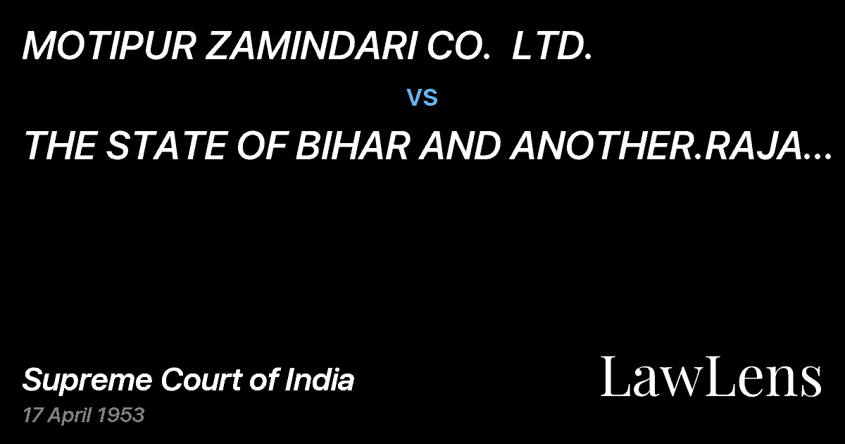 Preview image for MOTIPUR ZAMINDARI CO.  LTD. vs. THE STATE OF BIHAR AND ANOTHER.RAJA JANKINATH ROY AND NARE