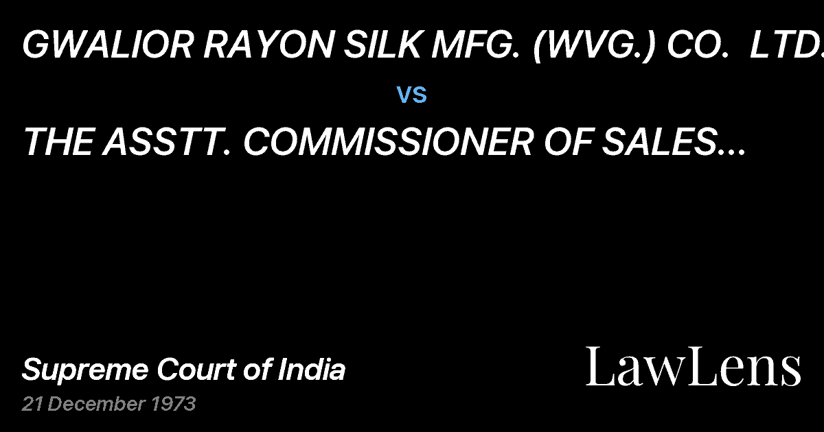 Preview image for GWALIOR RAYON SILK MFG. (WVG.) CO.  LTD. vs. THE ASSTT.  COMMISSIONER OF SALES TAX & ORS.