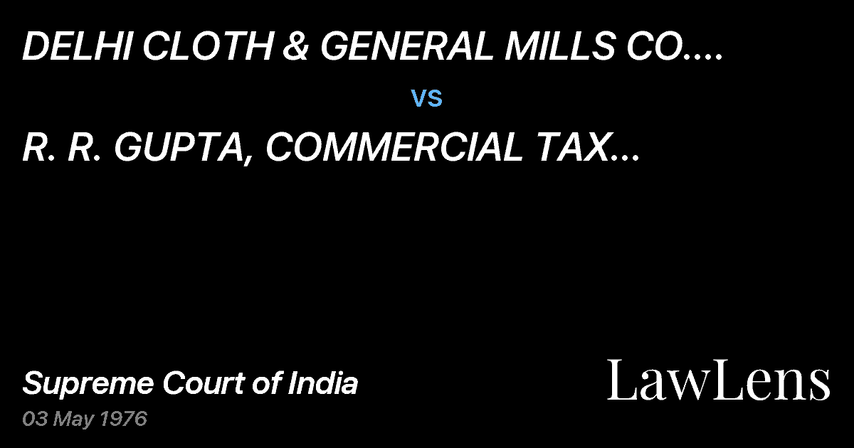 Preview image for DELHI CLOTH & GENERAL MILLS CO. LTD. & ORS. vs. R. R. GUPTA, COMMERCIAL TAX OFFICER, JAIPUR & ANR.