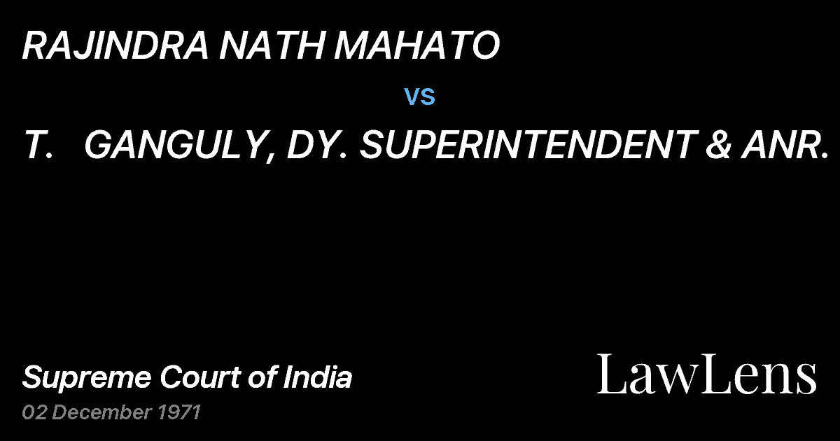 Preview image for RAJINDRA NATH MAHATO vs. T.   GANGULY, DY. SUPERINTENDENT & ANR.