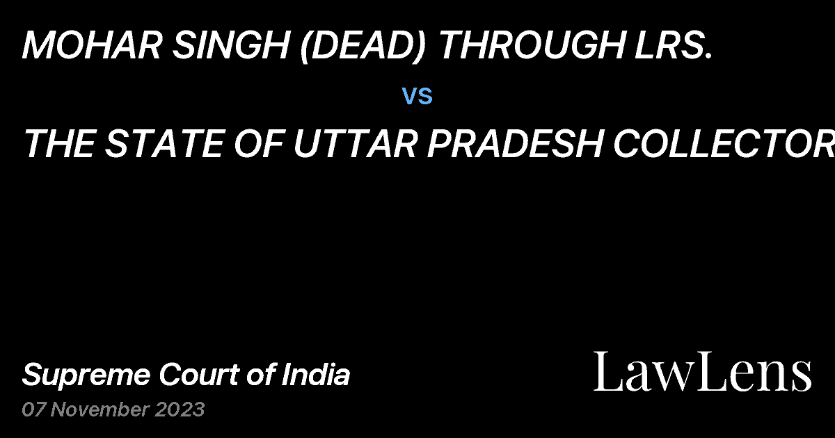 Preview image for MOHAR SINGH (DEAD) THROUGH LRS. vs. THE STATE OF UTTAR PRADESH COLLECTOR