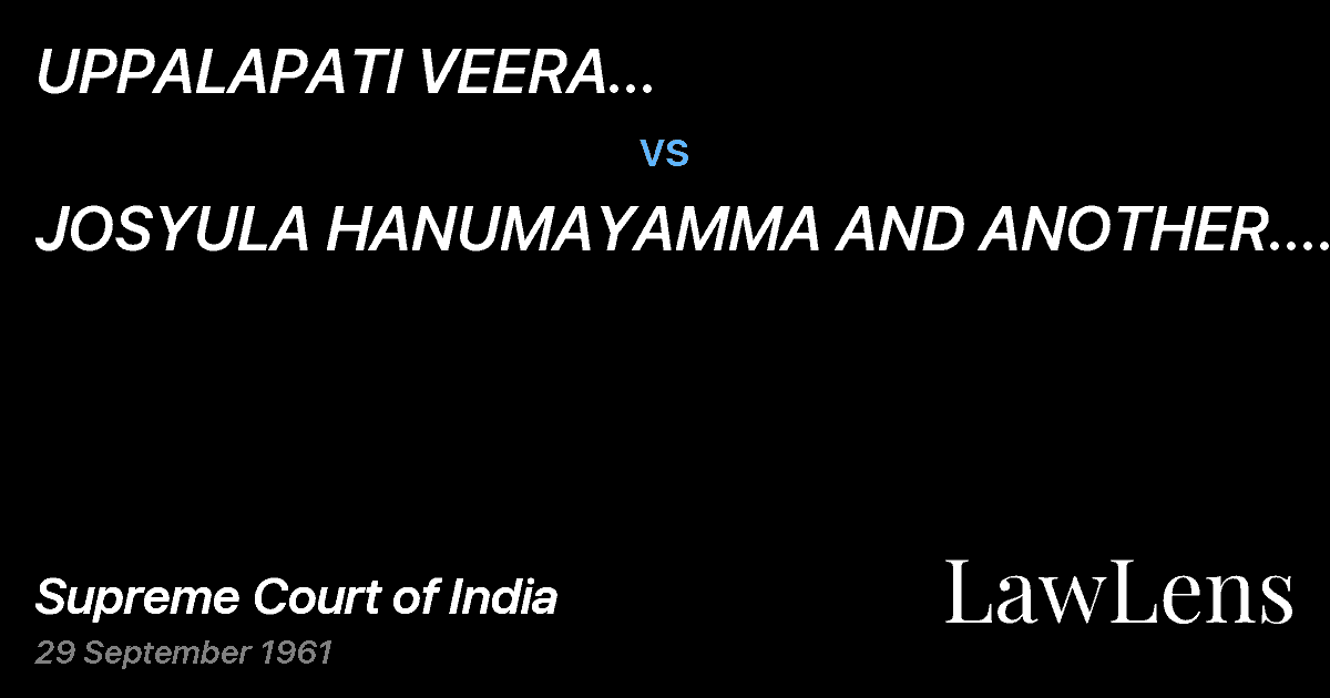 Preview image for UPPALAPATI VEERA VENKATASATYANARAYANARAJU AND, ANOTHER vs. JOSYULA HANUMAYAMMA AND ANOTHER.  J. C. SHAH