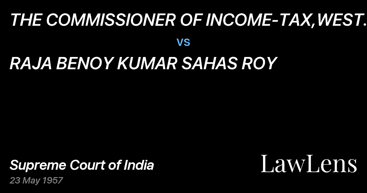 Preview image for THE COMMISSIONER OF INCOME-TAX,WEST BENGAL, CALCUTTA vs. RAJA BENOY KUMAR SAHAS ROY