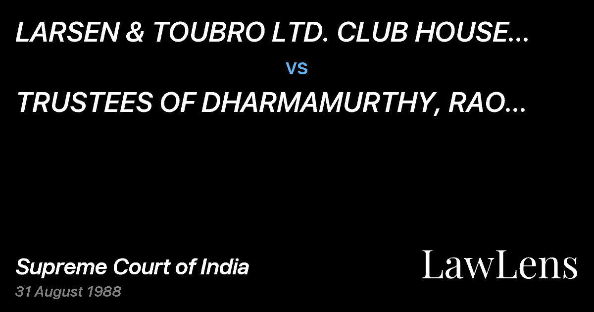 Preview image for LARSEN & TOUBRO LTD. CLUB HOUSE ROAD, MADRAS vs. TRUSTEES OF DHARMAMURTHY, RAO BAHADURCALAVALA CUNNAN, CHETT