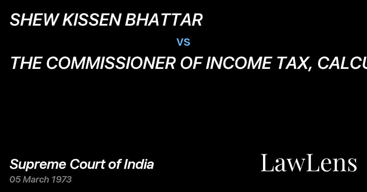 Preview image for SHEW KISSEN BHATTAR vs. THE COMMISSIONER OF INCOME TAX, CALCUTTA