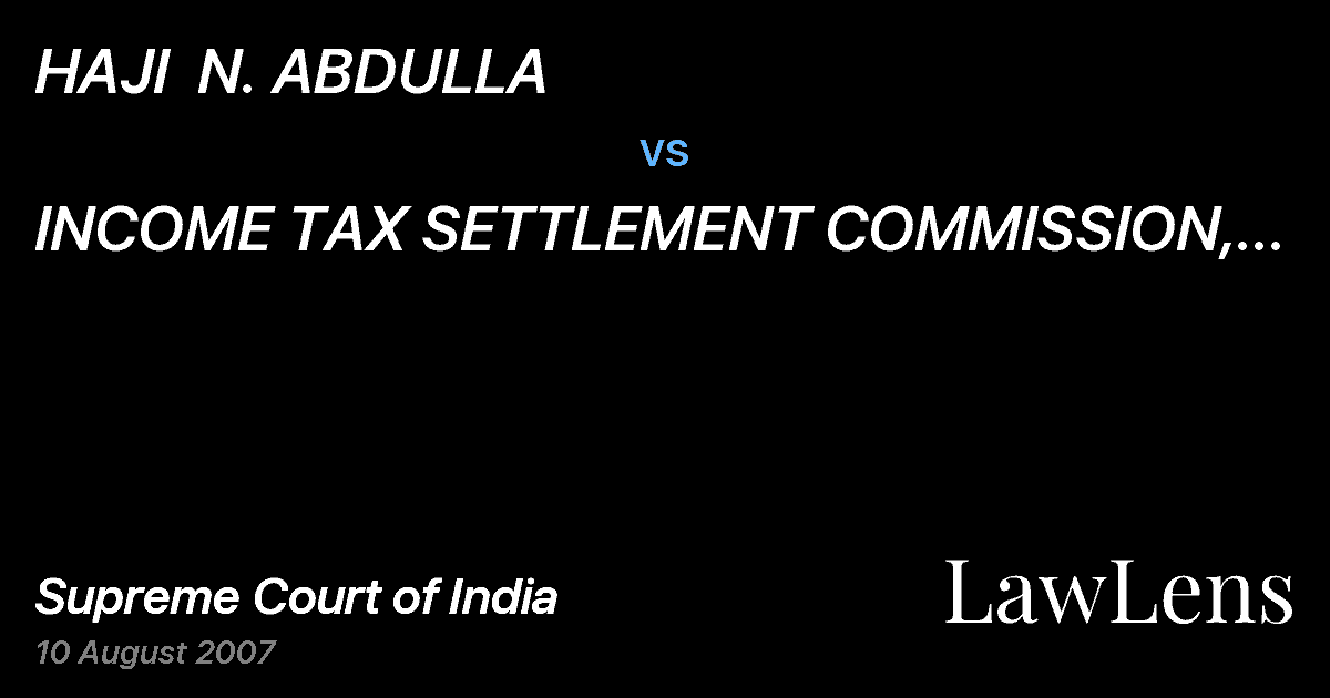 Preview image for HAJI  N. ABDULLA  vs.  INCOME TAX SETTLEMENT  COMMISSION, MUMBAI AND 3 ORS.