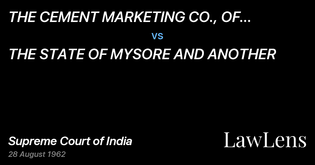 Preview image for THE CEMENT MARKETING CO., OF INDIALTD. AND ANOTHER vs. THE STATE OF MYSORE AND ANOTHER