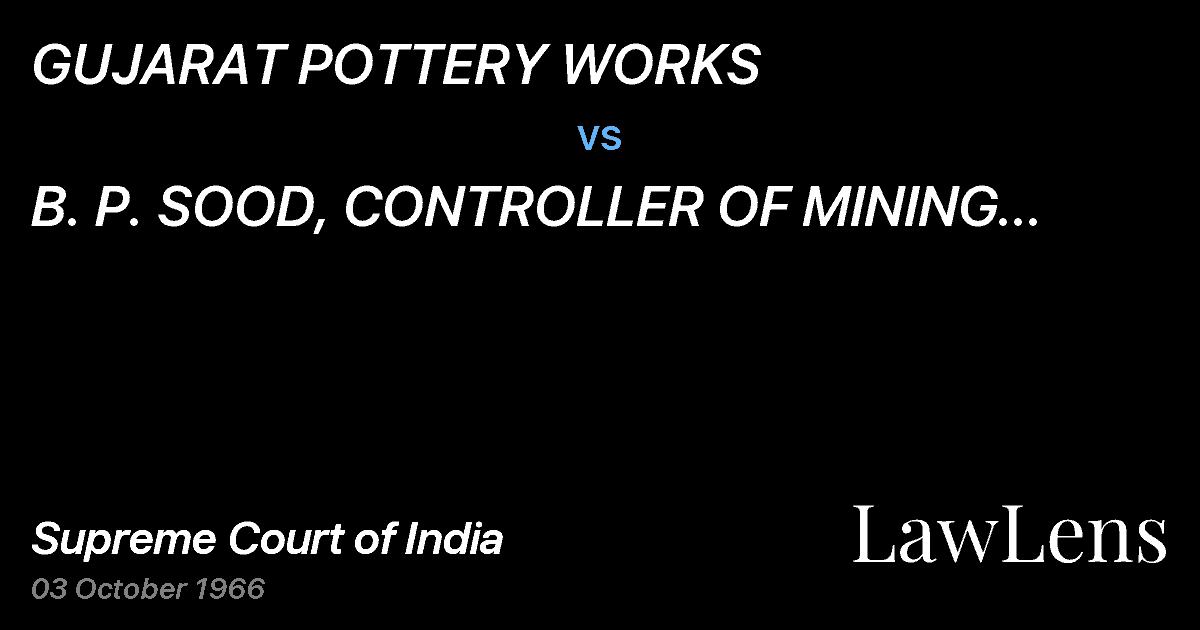 Preview image for GUJARAT POTTERY WORKS vs. B.   P. SOOD, CONTROLLER OF MINING LEASES FOR INDIA & ORS.