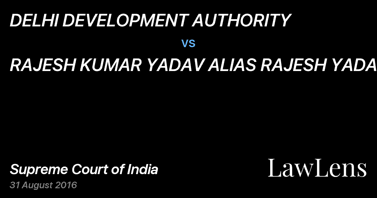 Preview image for DELHI DEVELOPMENT AUTHORITY vs. RAJESH KUMAR YADAV ALIAS RAJESH YADAV .