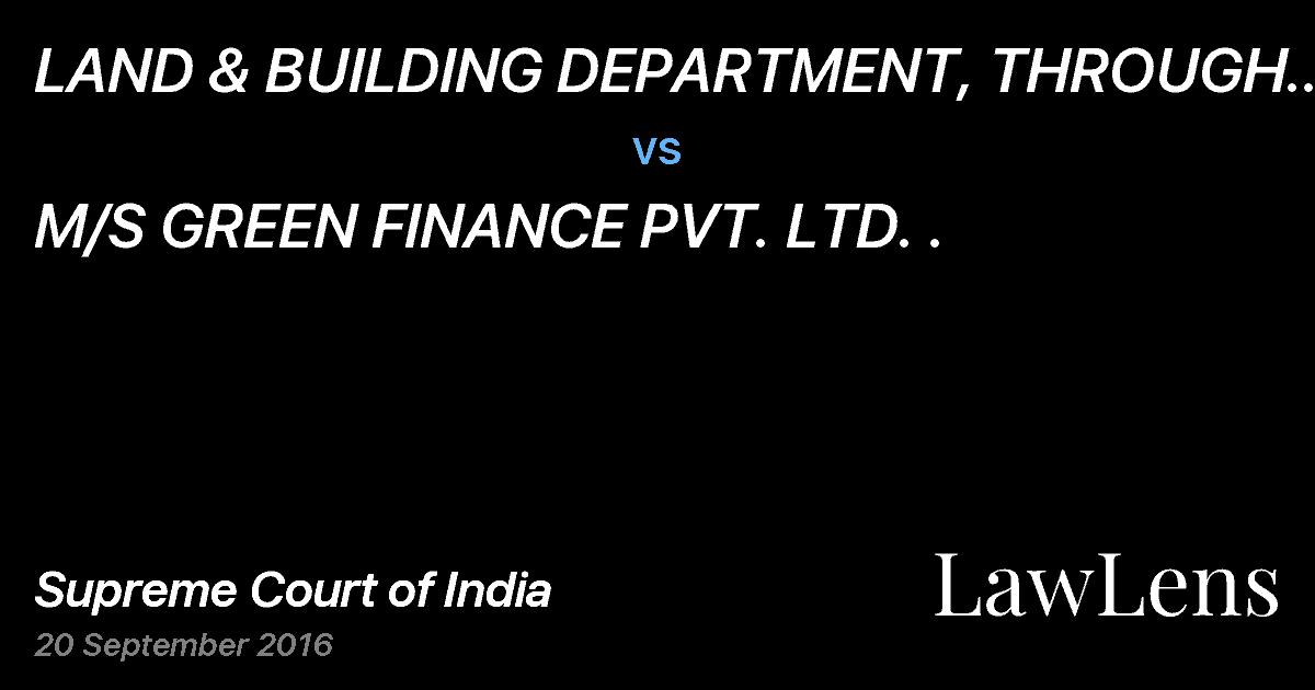 Preview image for LAND & BUILDING DEPARTMENT, THROUGH SECRETARY, GOVT. OF NCT OF DELHI vs. M/S GREEN FINANCE PVT. LTD. .