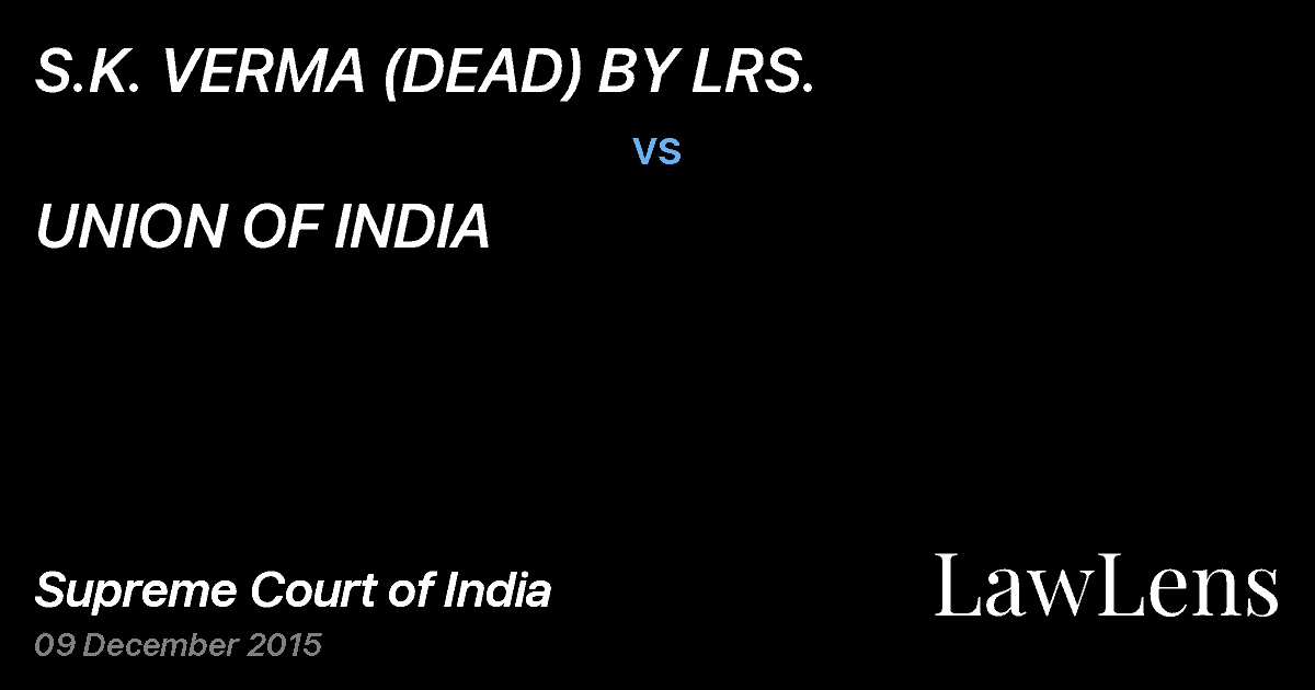 Preview image for S.K. VERMA (DEAD) BY LRS. vs. UNION OF INDIA