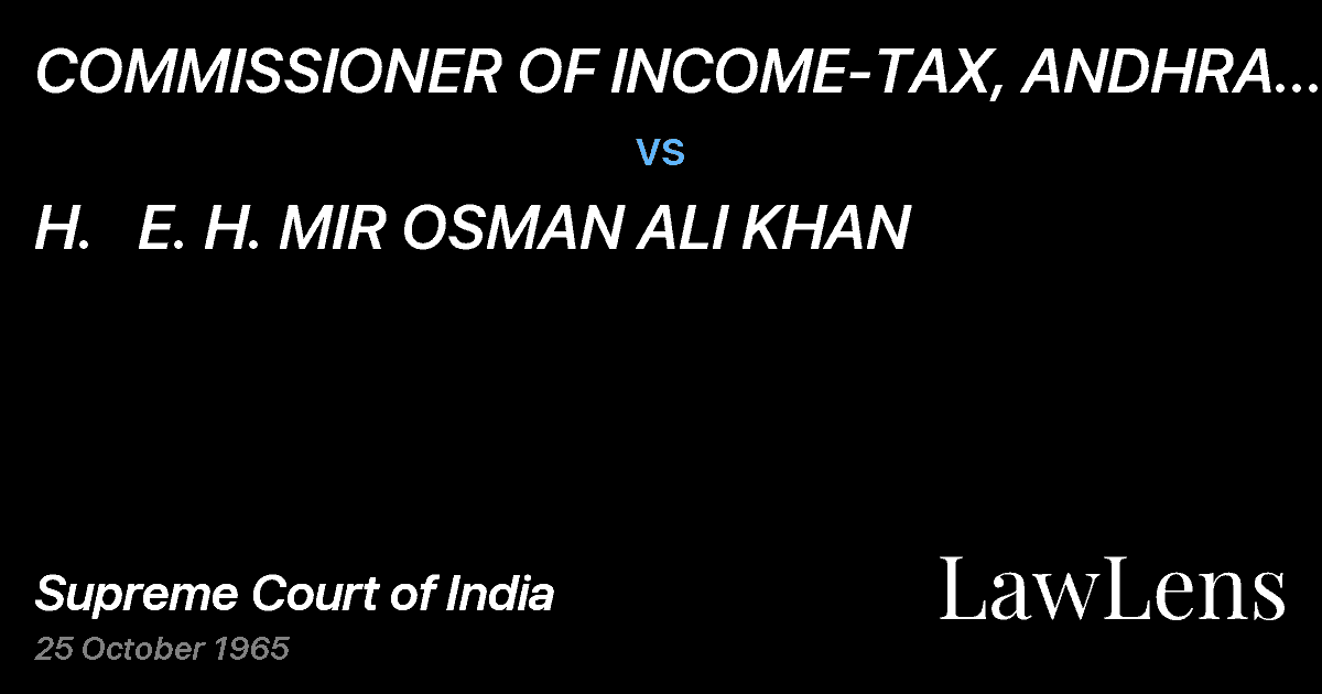 Preview image for COMMISSIONER OF INCOME-TAX, ANDHRA PRADESH vs. H.   E. H. MIR OSMAN ALI KHAN